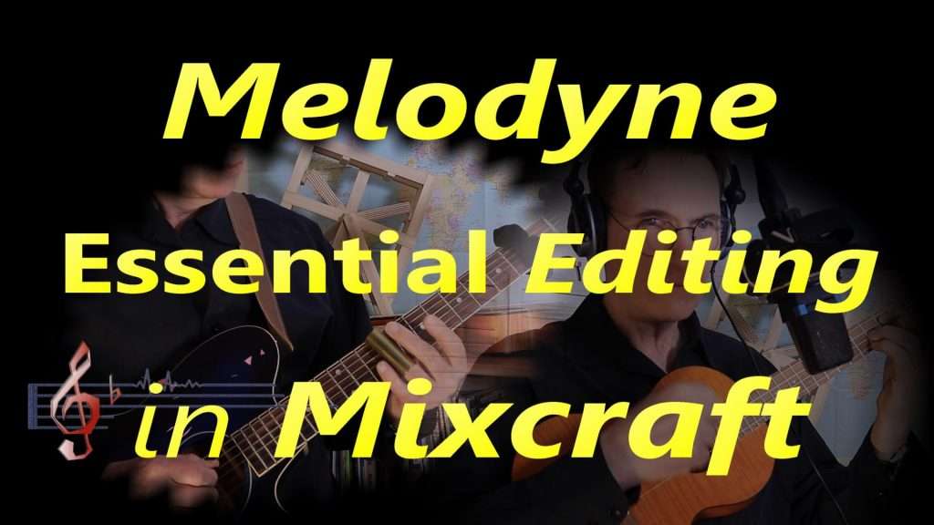 Melodyne Essential Editing in Mixcraft